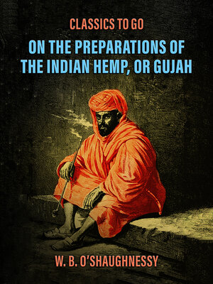 cover image of On the Preparations of the Indian Hemp, or Gujah